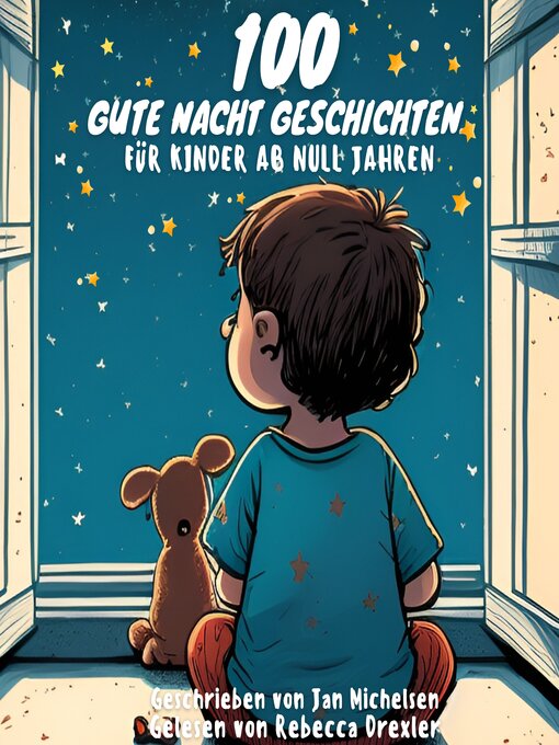 Title details for 100 Gute Nacht Geschichten für Kinder ab Null Jahren by Jan Michelsen - Available